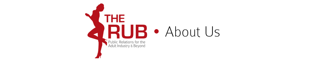 The Rub PR - Public Relations for the Adult Industry & Beyond The Rub PR - Public Relations for the Adult Industry & Beyond