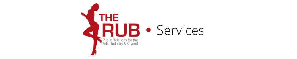 The Rub PR - Public Relations for the Adult Industry & Beyond The Rub PR - Public Relations for the Adult Industry & Beyond